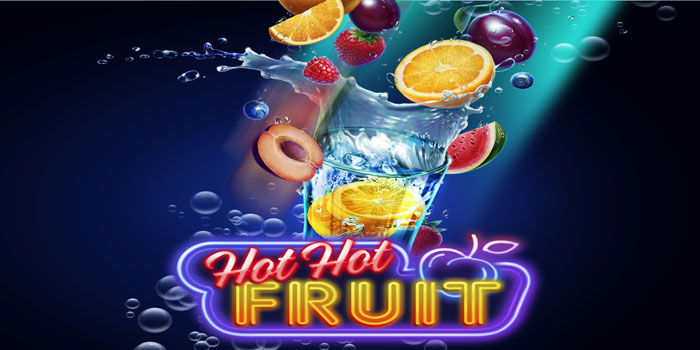 Trik 4 Putaran Ajaib Slot Hot Hot Fruit Untuk Cuan Maksimal